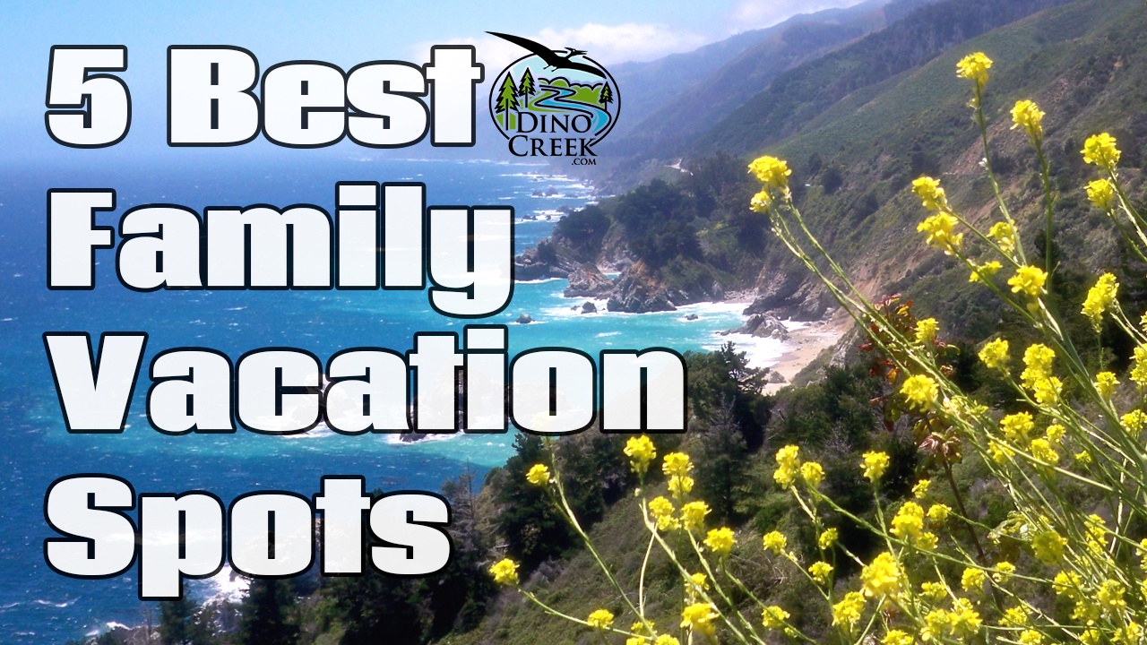 Top 5 Most Underrated Places For a Family Vacation | DinoCreek.com