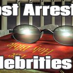 5 Most Arrested Celebrities